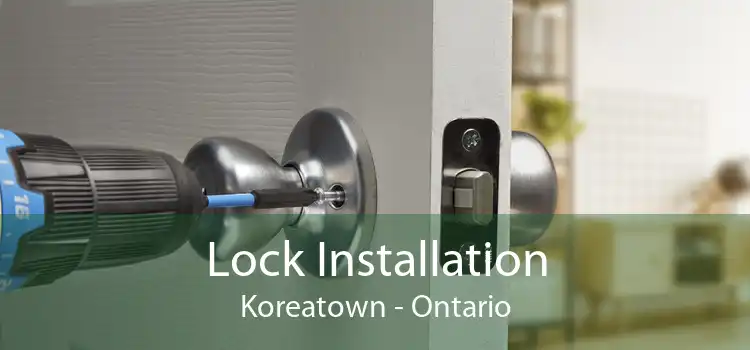 Lock Installation Koreatown - Ontario