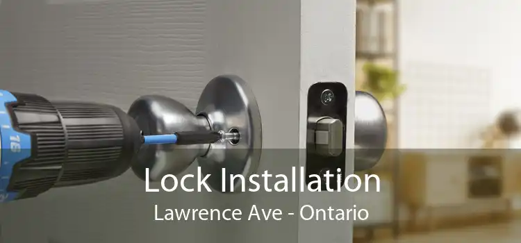 Lock Installation Lawrence Ave - Ontario