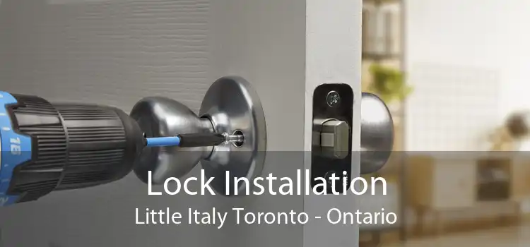 Lock Installation Little Italy Toronto - Ontario