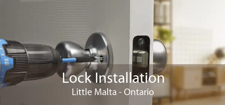 Lock Installation Little Malta - Ontario