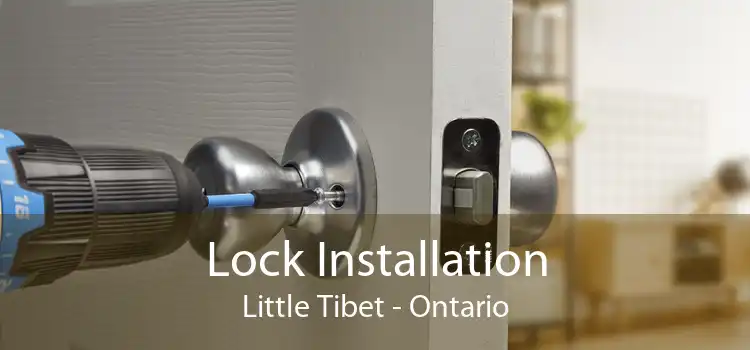 Lock Installation Little Tibet - Ontario