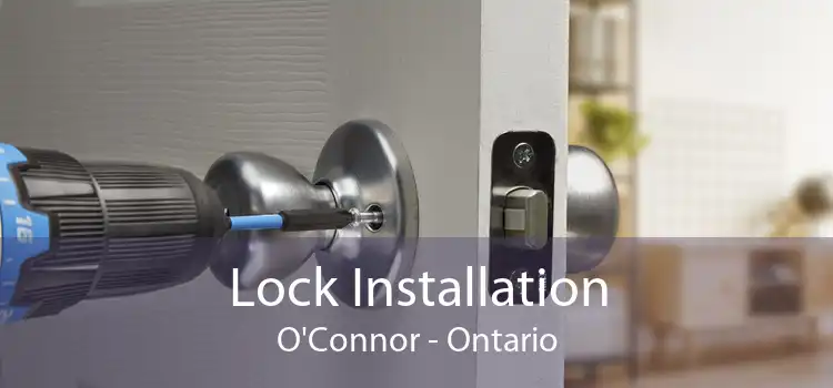 Lock Installation O'Connor - Ontario