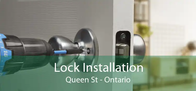 Lock Installation Queen St - Ontario