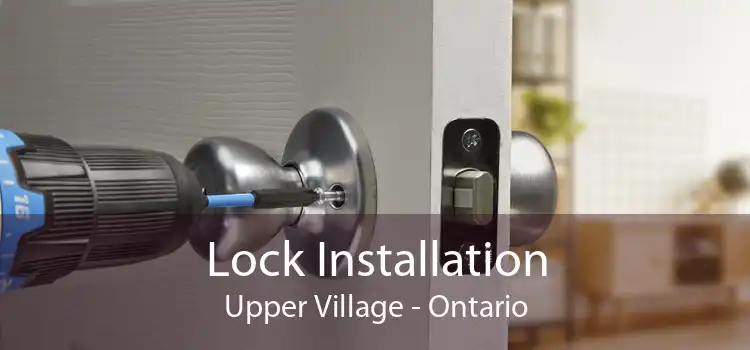 Lock Installation Upper Village - Ontario