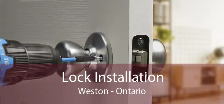 Lock Installation Weston - Ontario