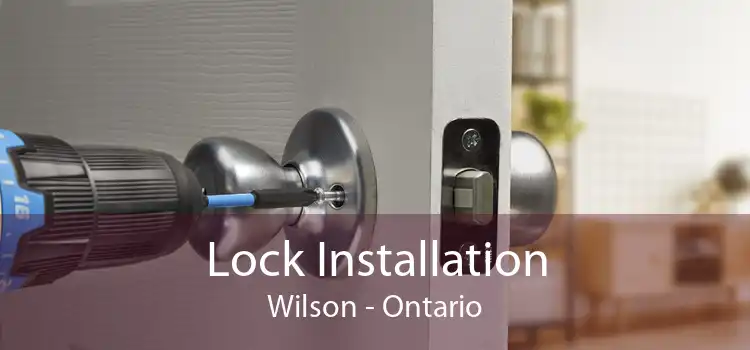 Lock Installation Wilson - Ontario