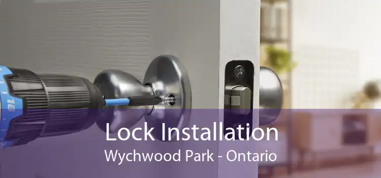 Lock Installation Wychwood Park - Ontario