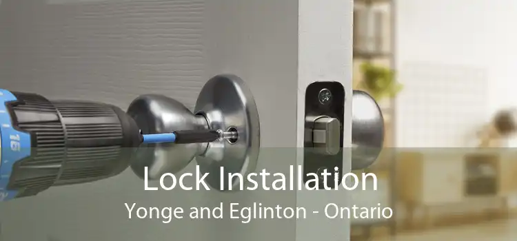 Lock Installation Yonge and Eglinton - Ontario