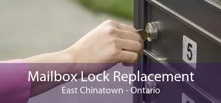 Mailbox Lock Replacement East Chinatown - Ontario