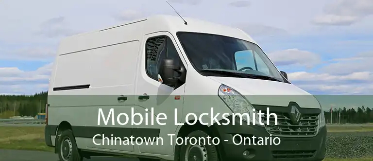 Mobile Locksmith Chinatown Toronto - Ontario