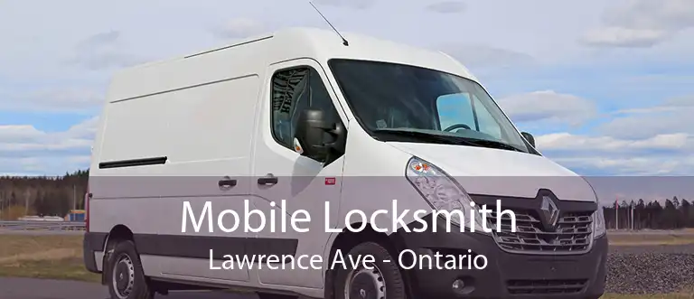 Mobile Locksmith Lawrence Ave - Ontario
