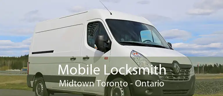 Mobile Locksmith Midtown Toronto - Ontario