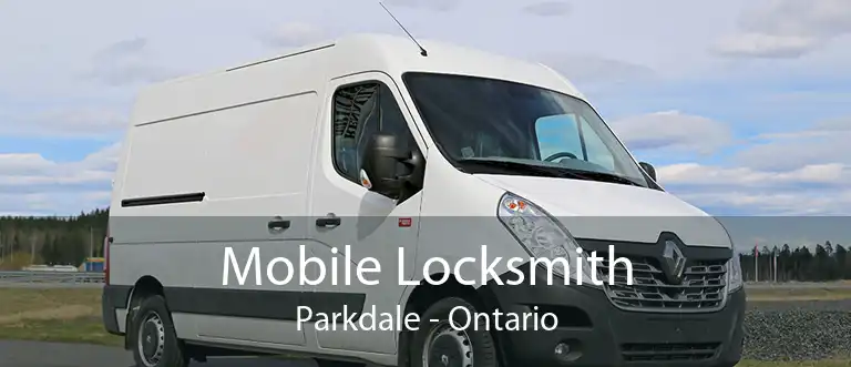 Mobile Locksmith Parkdale - Ontario