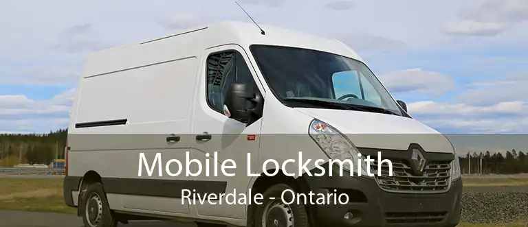 Mobile Locksmith Riverdale - Ontario