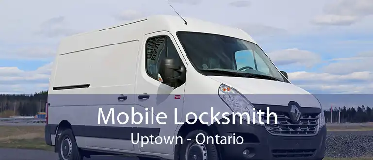 Mobile Locksmith Uptown - Ontario