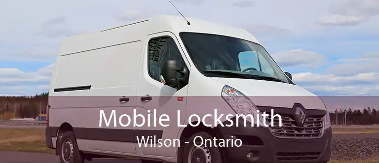Mobile Locksmith Wilson - Ontario