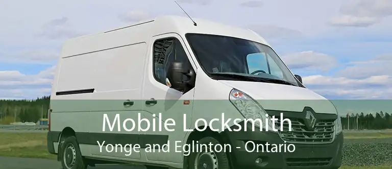 Mobile Locksmith Yonge and Eglinton - Ontario