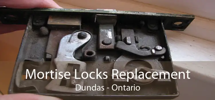 Mortise Locks Replacement Dundas - Ontario