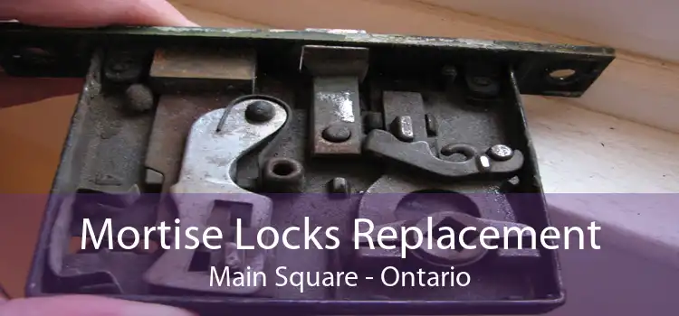 Mortise Locks Replacement Main Square - Ontario