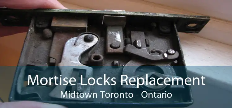 Mortise Locks Replacement Midtown Toronto - Ontario