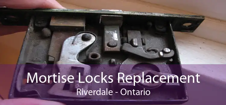 Mortise Locks Replacement Riverdale - Ontario