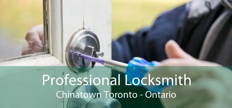 Professional Locksmith Chinatown Toronto - Ontario