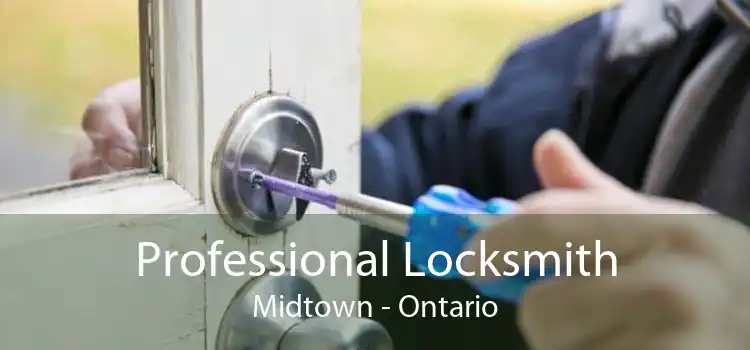 Professional Locksmith Midtown - Ontario
