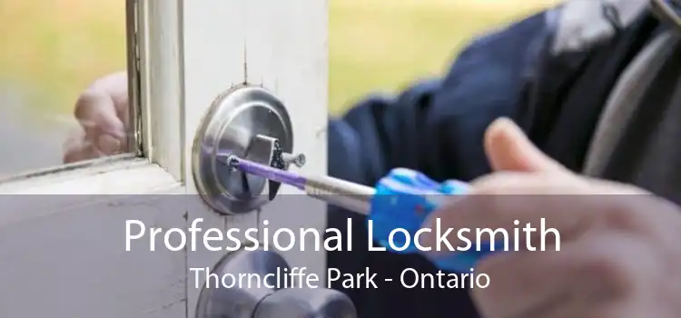 Professional Locksmith Thorncliffe Park - Ontario