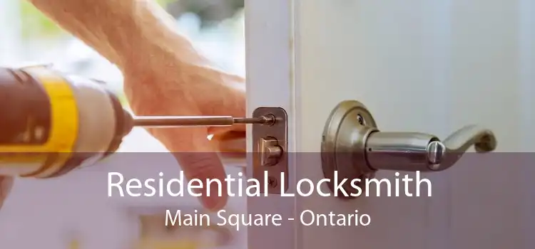 Residential Locksmith Main Square - Ontario