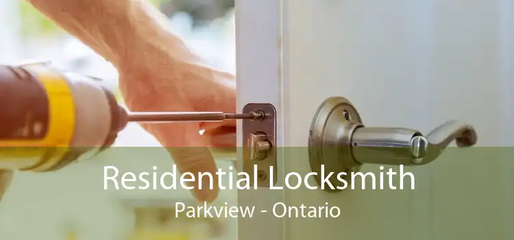 Residential Locksmith Parkview - Ontario
