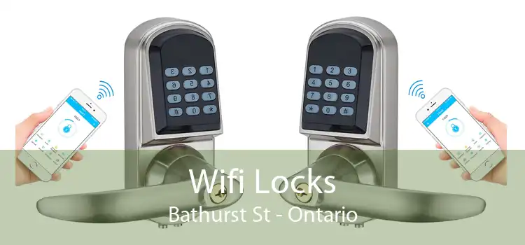 Wifi Locks Bathurst St - Ontario