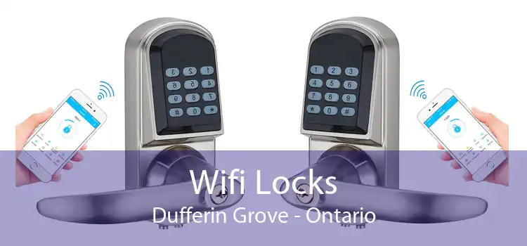 Wifi Locks Dufferin Grove - Ontario